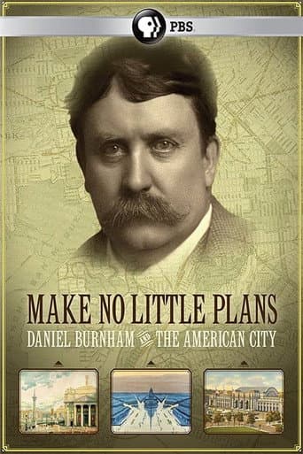 Watch Make No Little Plans: Daniel Burnham and the American City free online