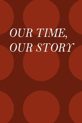 Watch Our Time, Our Story free online