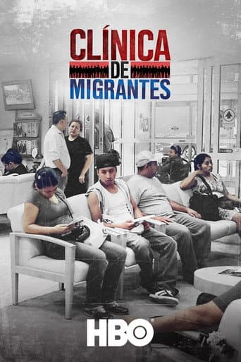 Watch Clínica de Migrantes: Life, Liberty, and the Pursuit of Happiness free online