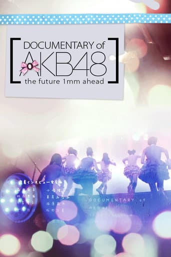 Watch Documentary of AKB48 The Future 1mm Ahead free online