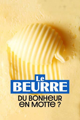 Watch Le Beurre : Du bonheur en motte ? free online