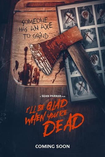 Watch I'll Be Glad When You're Dead free online
