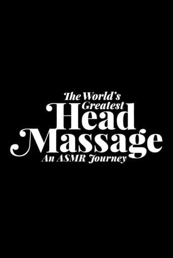 Watch The World's Greatest Head Massage: An ASMR Journey free online
