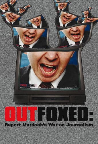 Watch Outfoxed: Rupert Murdoch's War on Journalism free online
