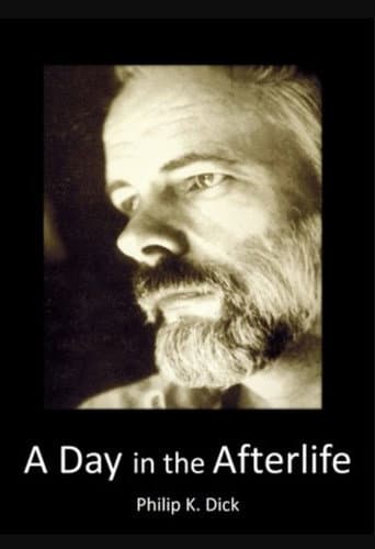 Watch Philip K Dick: A Day in the Afterlife free online