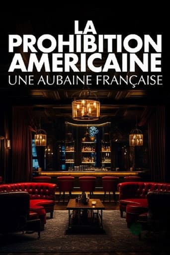 Watch La prohibition américaine, une aubaine française free online