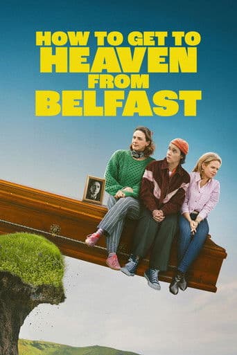 Watch How to Get to Heaven from Belfast free online