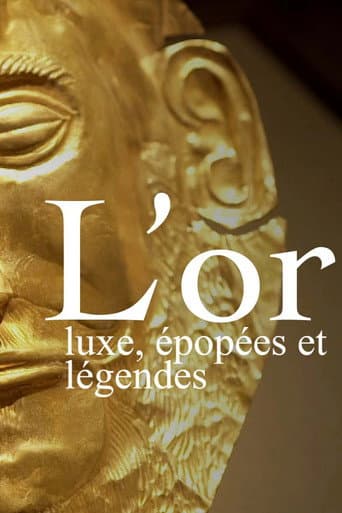 Watch L’or : luxe, épopées et légendes free online