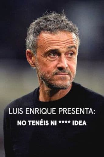 Watch Luis Enrique presenta: No tenéis ni **** idea free online