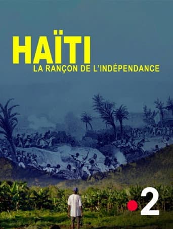 Watch Haïti, la rançon de l'indépendance free online