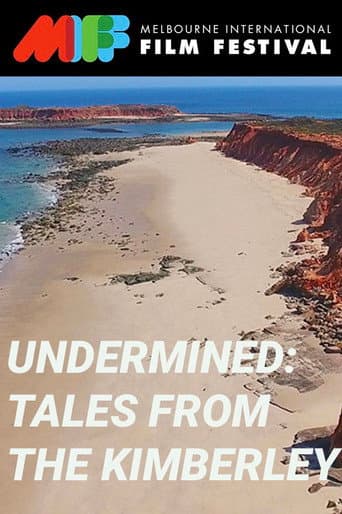 Watch Undermined: Tales from the Kimberley free online