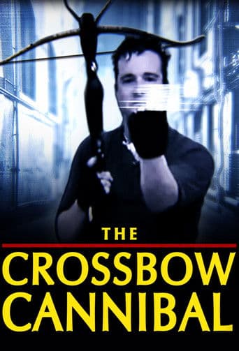 Watch The Crossbow Cannibal free online