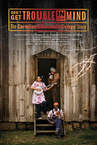 Watch Don't Get Trouble in Your Mind: The Carolina Chocolate Drops' Story free online