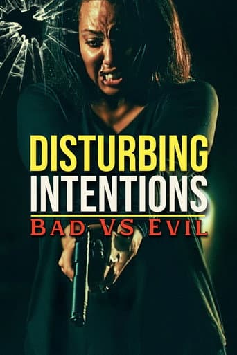 Watch Disturbing Intentions: Bad vs Evil free online