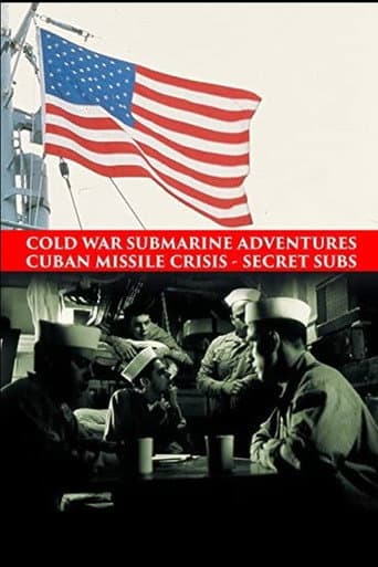 Watch Cold War Submarine Adventures: Cuban Missile Crisis - Secret Subs free online