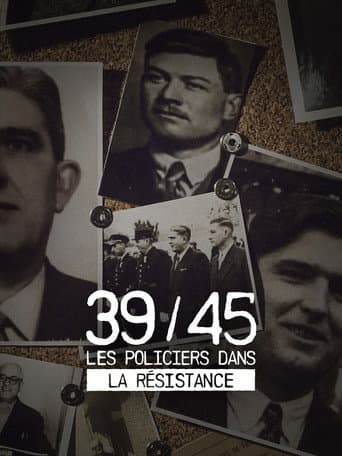 Watch 39-45 : Les policiers dans la résistance free online