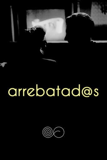 Watch Arrebatad@s free online