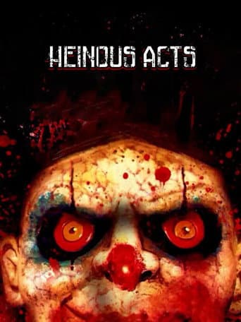 Watch Heinous Acts free online