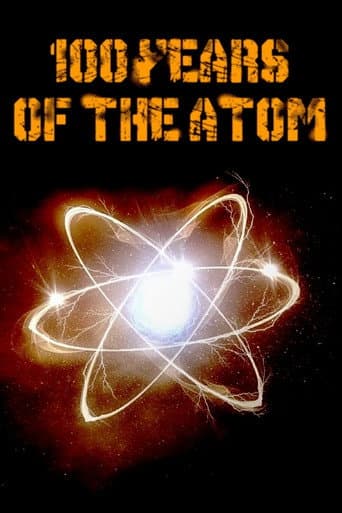 Watch 100 Years of the Atom free online