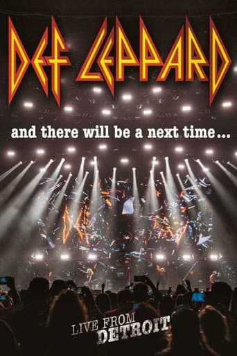 Watch Def Leppard: And There Will Be a Next Time - Live from Detroit free online