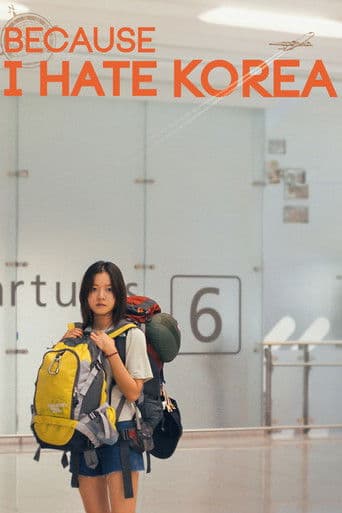 Watch Because I Hate Korea free online
