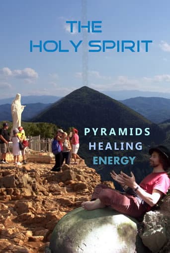 Watch The Holy Spirit: Pyramids, Healing Energy and Virgin Mary in Bosnia free online