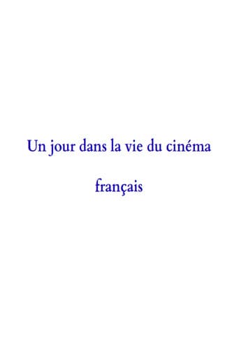 Watch A Day in the Life of French Cinema free online
