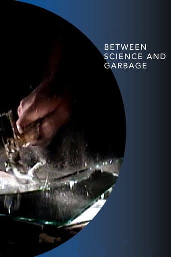 Watch Between Science and Garbage free online