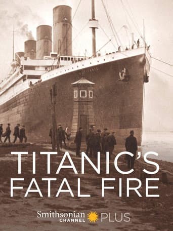 Watch Titanic's Fatal Fire free online
