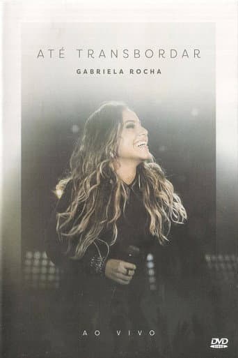 Watch Gabriela Rocha - Até Transbordar free online