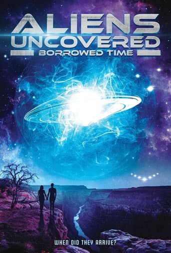 Watch Aliens Uncovered: Borrowed Time free online