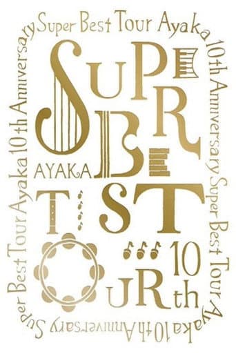 Watch ayaka 10th Anniversary SUPER BEST TOUR free online