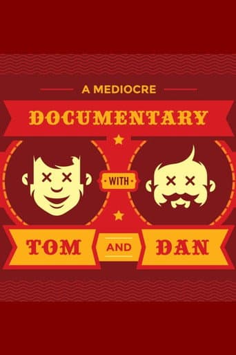 Watch A Mediocre Documentary with Tom And Dan free online