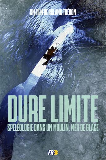 Watch Dure Limite: Caving in a mill, Mer de Glace free online