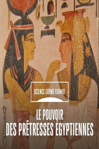 Watch Le pouvoir des prêtresses égyptiennes free online