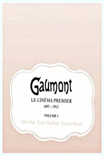 Watch GAUMONT Le Cinéma Premier 1897-1913 Volume 1 free online