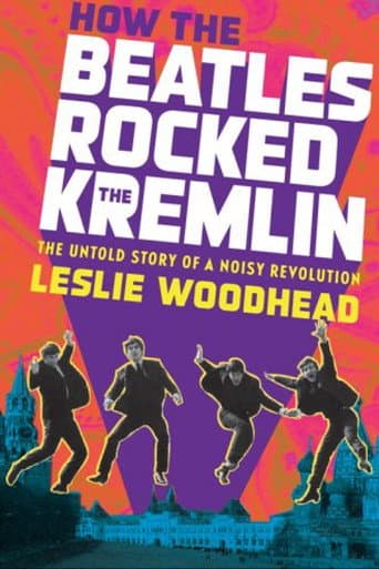 Watch How the Beatles Rocked the Kremlin free online