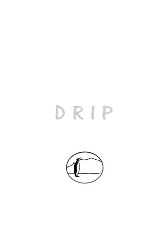 Watch D R I P. free online