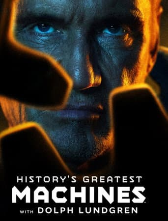 Watch History's Greatest Machines with Dolph Lundgren free online