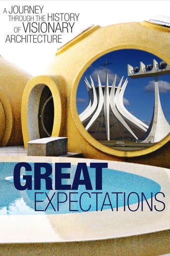 Watch Great Expectations: A Journey Through the History of Visionary Architecture free online