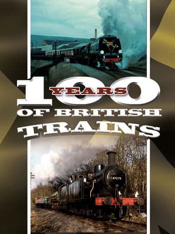 Watch 100 Years of British Trains free online