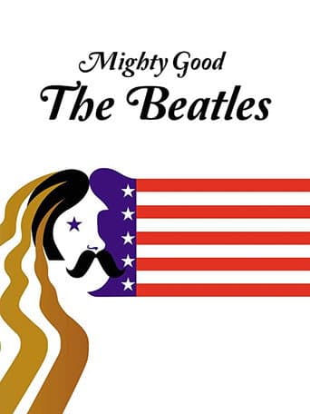 Watch Mighty Good: The Beatles free online