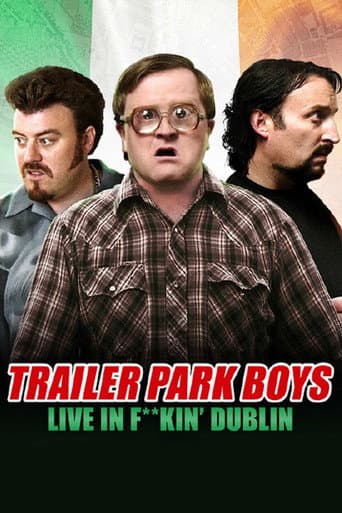 Watch Trailer Park Boys: Live in F**kin' Dublin free online