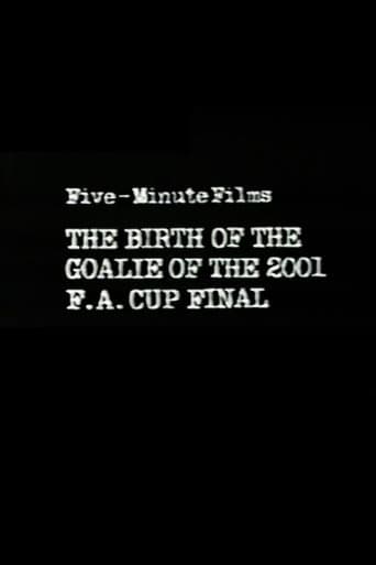 Watch The Birth of the Goalie of the 2001 F.A. Cup Final free online