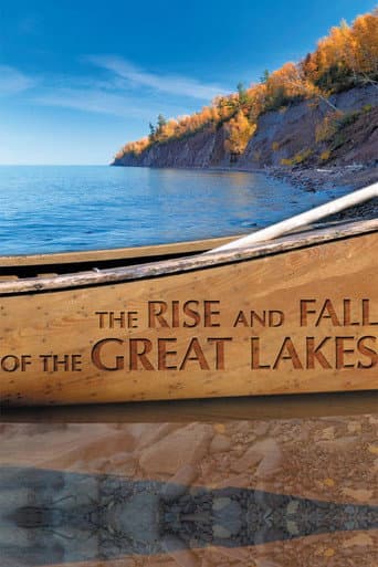 Watch The Rise and Fall of the Great Lakes free online