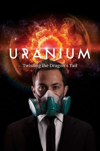 Watch Uranium: Twisting the Dragon's Tail free online