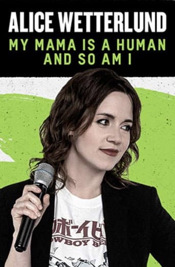 Watch Alice Wetterlund: My Mama Is a Human and So Am I free online