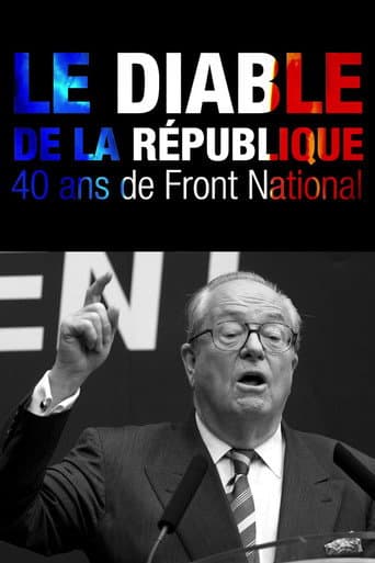 Watch Le Diable de la République : 40 ans de Front national free online