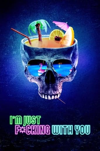 Watch I'm Just F*cking with You free online