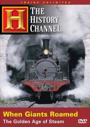 Watch When Giants Roamed: The Golden Age of Steam free online